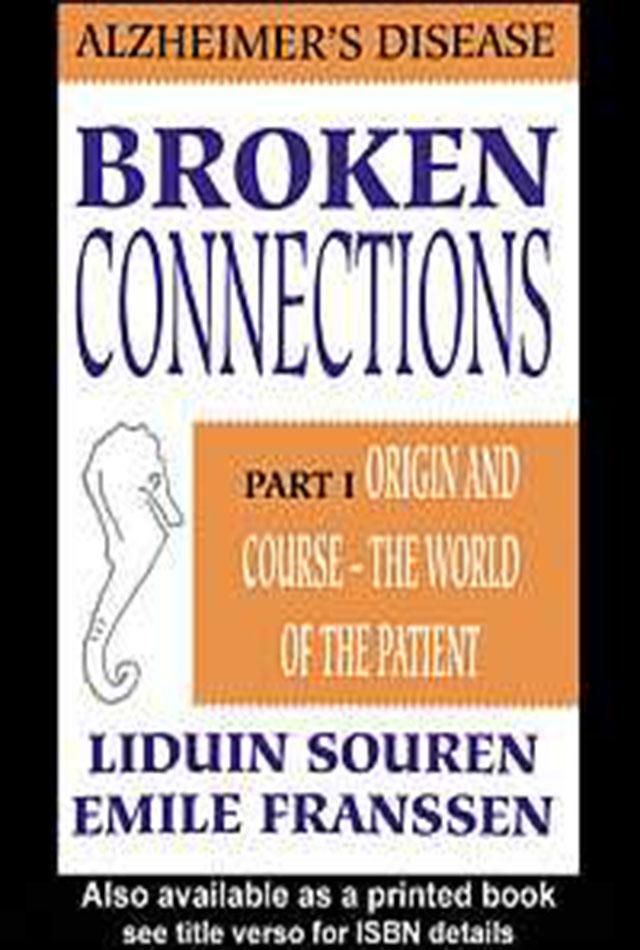 Broken Connections: Alzheimer's Disease: Part I by Emile Franssen, Liduin Souren