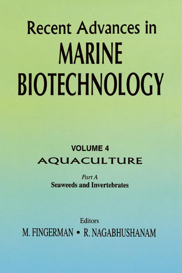 Recent Advances in Marine Biotechnology, Vol. 4: Aquaculture: Part A: by Milton Fingerman, R. Nagabhushanam