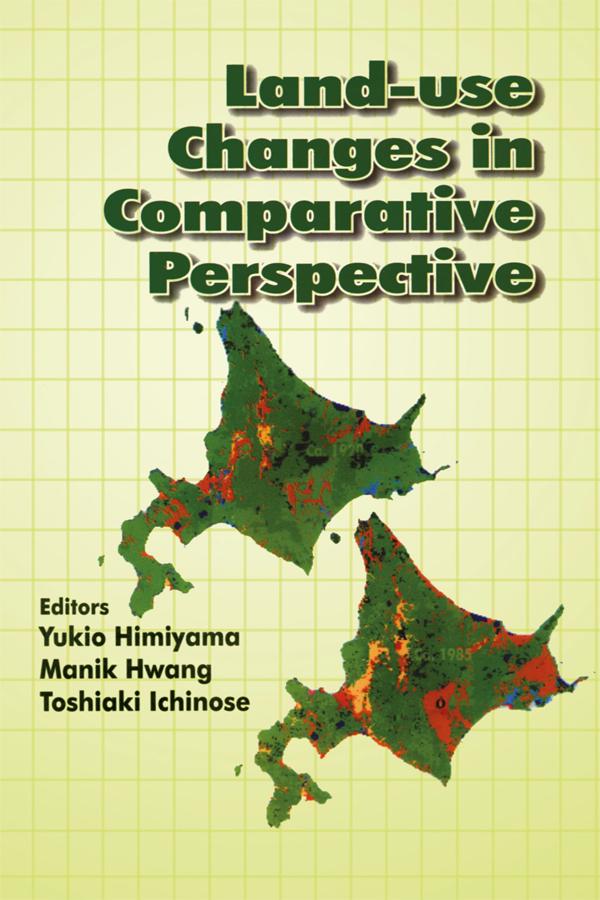 Land Use Changes in Comparative Perspective by Manik Hwang, Toshiaki Ichinose, Yukio Himiyama