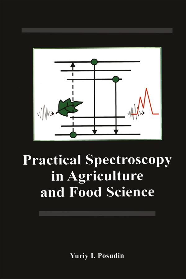 Practical Spectroscopy in Agriculture and Food Science by Y Posudin