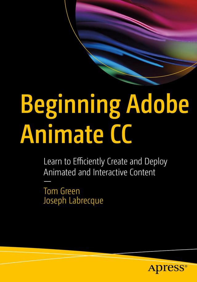 Beginning Adobe Animate CC by Joseph Labrecque, TOM GREEN