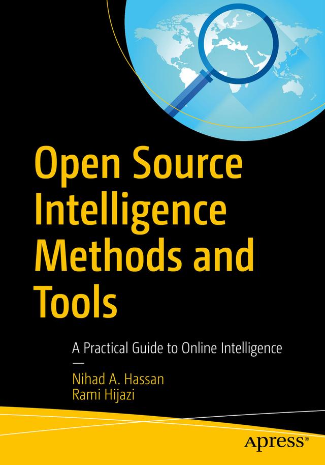 Open Source Intelligence Methods and Tools by Nihad A. Hassan, Rami Hijazi