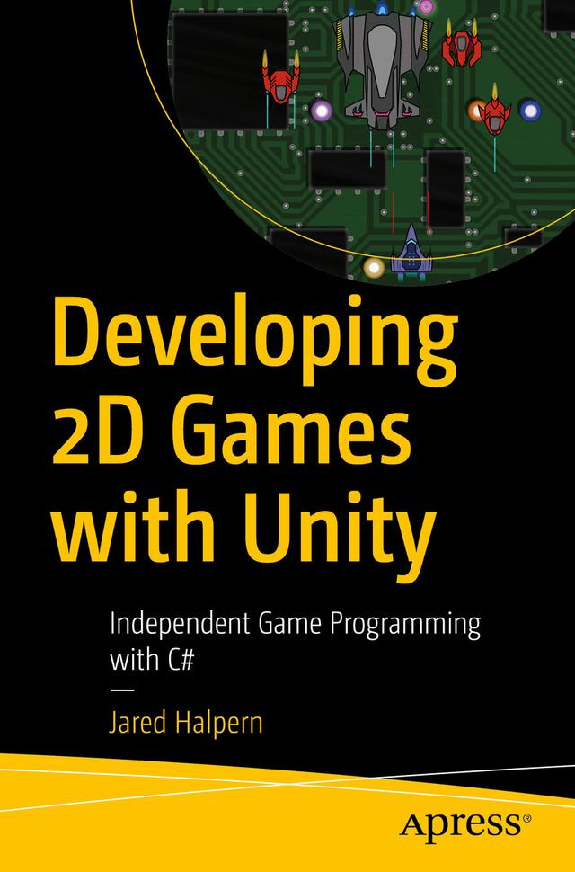 Developing 2D Games with Unity by Jared Halpern
