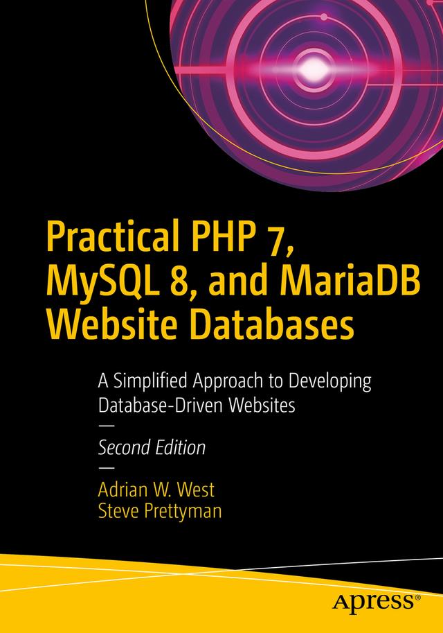 Practical PHP 7, MySQL 8, and MariaDB Website Databases by Adrian W. West, Steve Prettyman