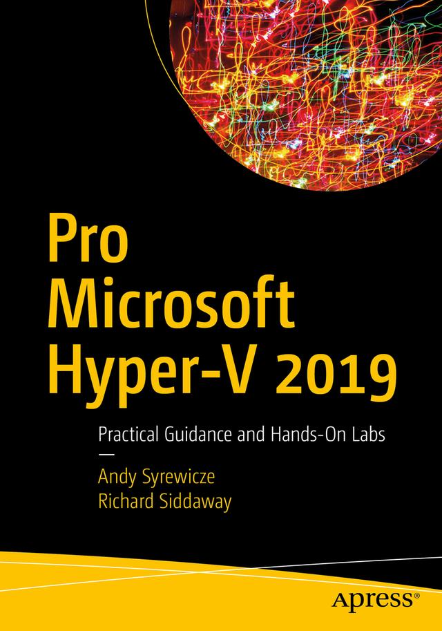 Pro Microsoft Hyper-V 2019 by Andy Syrewicze, Richard Siddaway