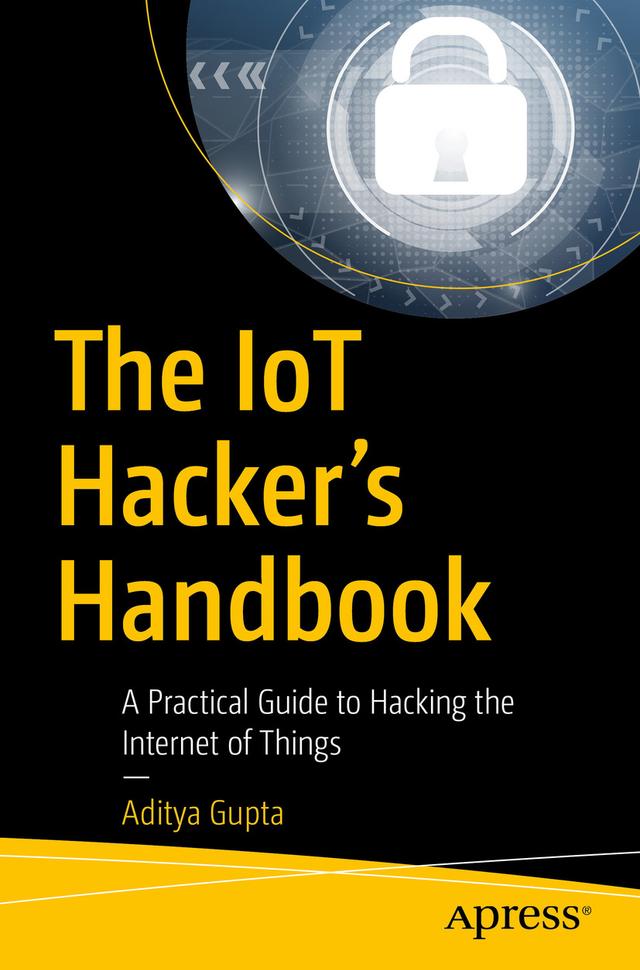 The IoT Hacker's Handbook by Aditya Gupta