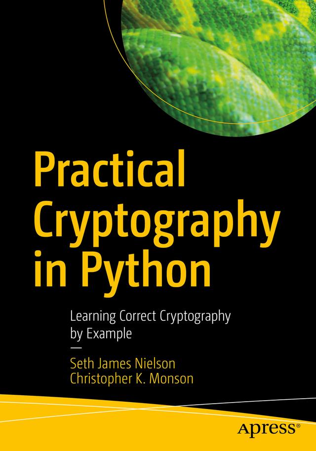 Practical Cryptography in Python by Christopher K. Monson, Seth James Nielson