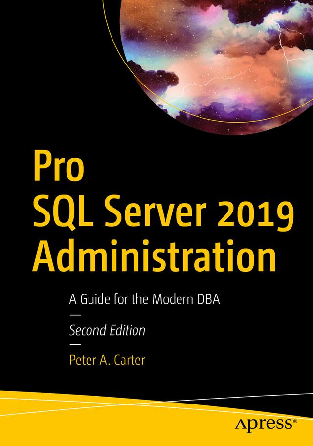 Pro SQL Server 2019 Administration by Peter A. Carter