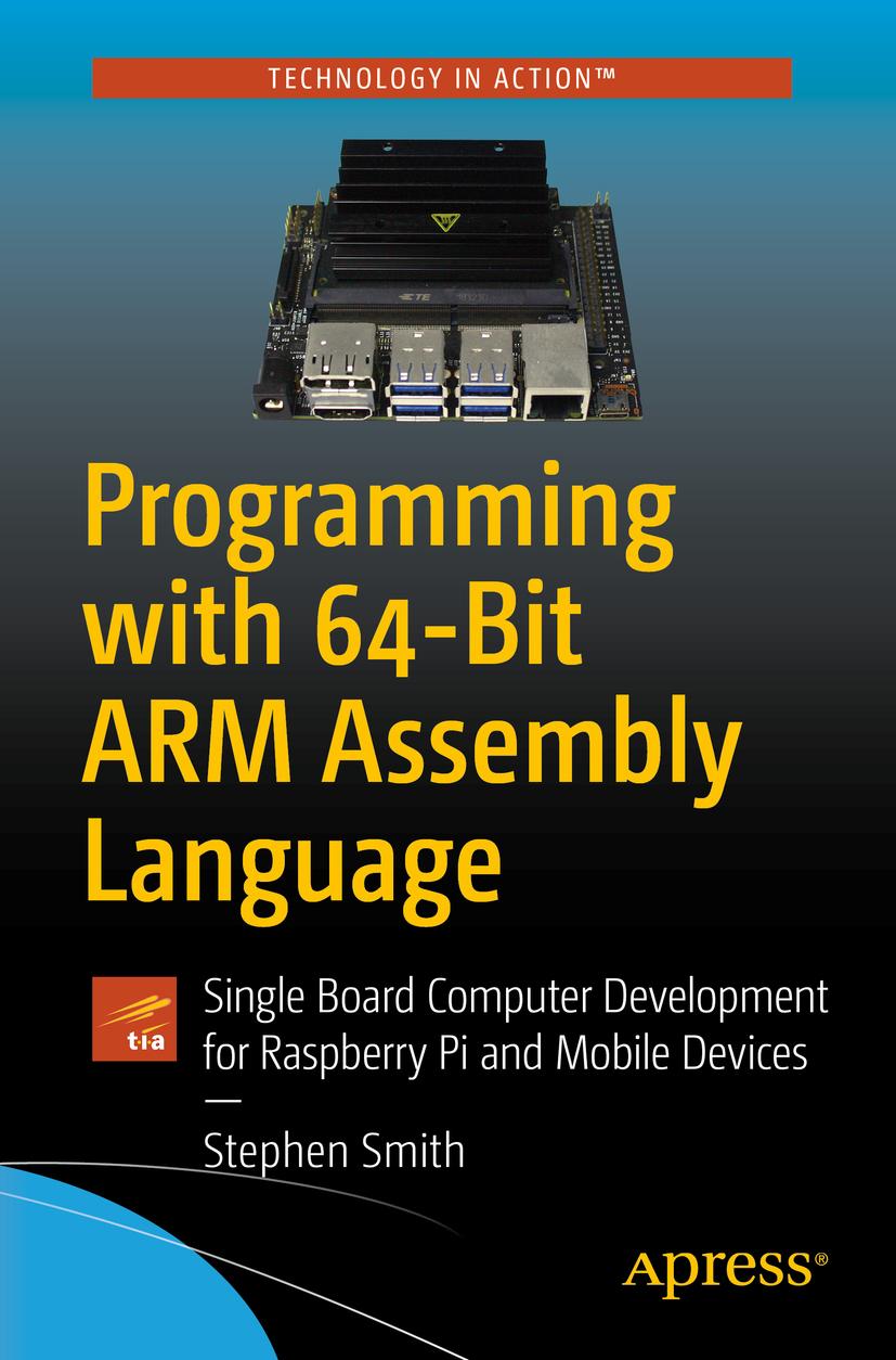 Programming with 64-Bit ARM Assembly Language