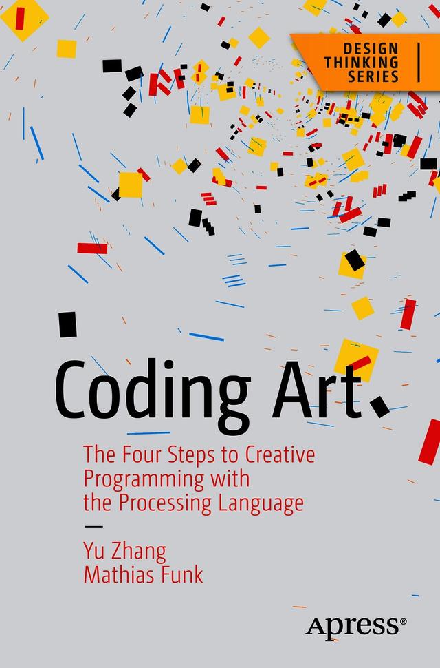 Coding Art by Mathias Funk, Yu Zhang