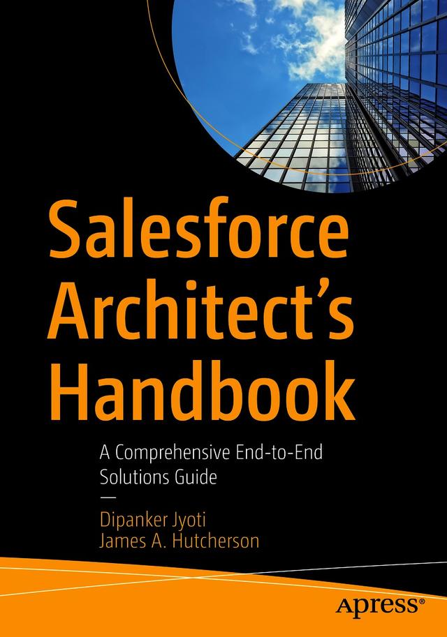 Salesforce Architect's Handbook by Dipanker Jyoti, James A. Hutcherson