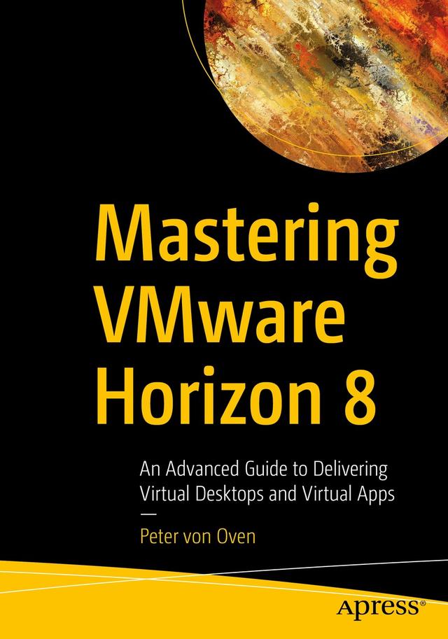 Mastering VMware Horizon 8 by Peter von Oven
