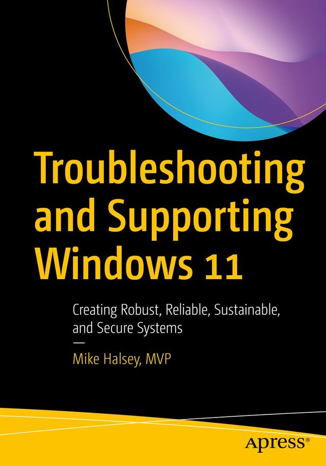 Troubleshooting and Supporting Windows 11 by Mike Halsey