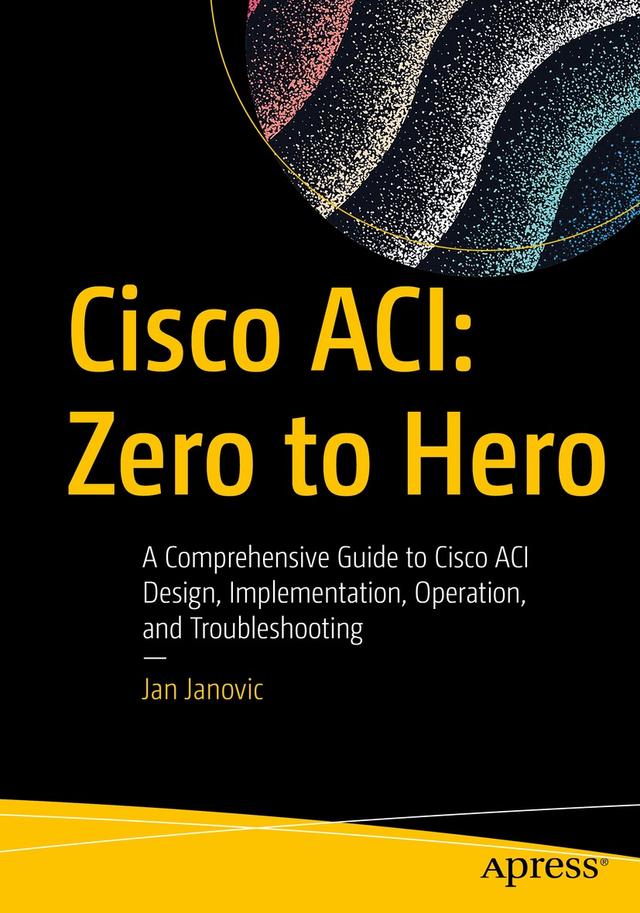 Cisco ACI: Zero to Hero by Jan Janovic