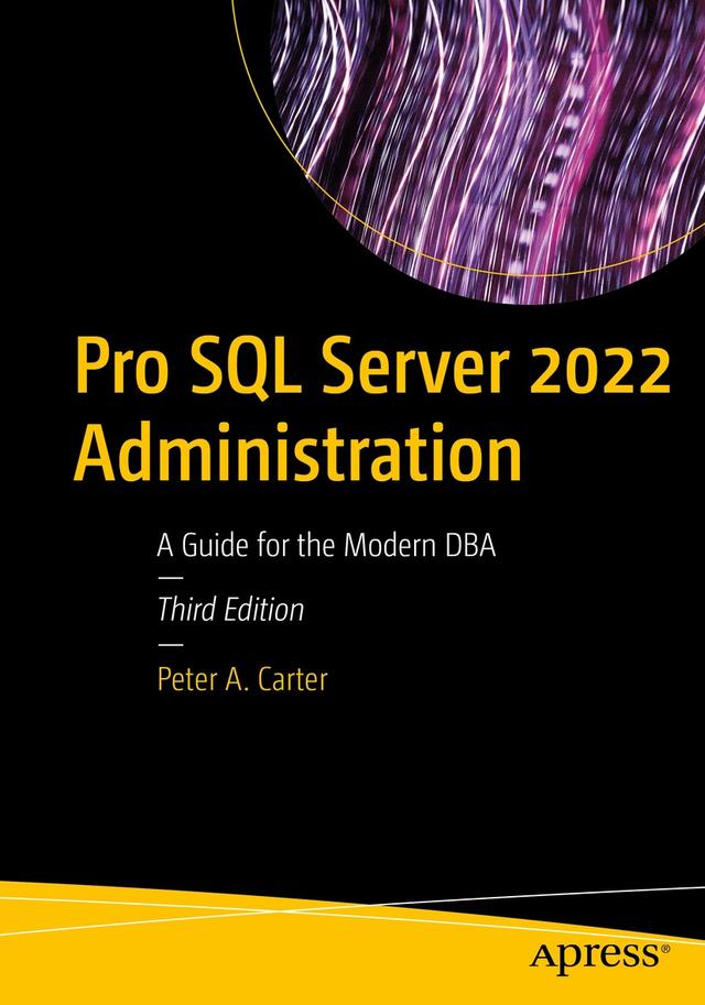Pro SQL Server 2022 Administration by Peter A. Carter