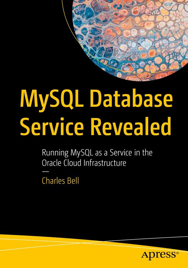 MySQL Database Service Revealed by Charles Bell