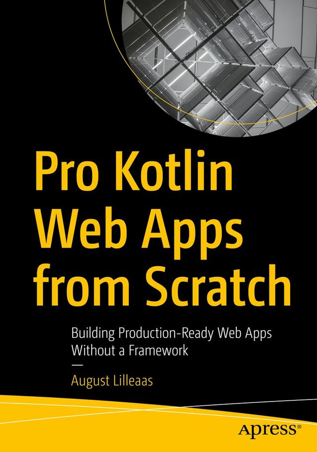 Pro Kotlin Web Apps from Scratch by August Lilleaas