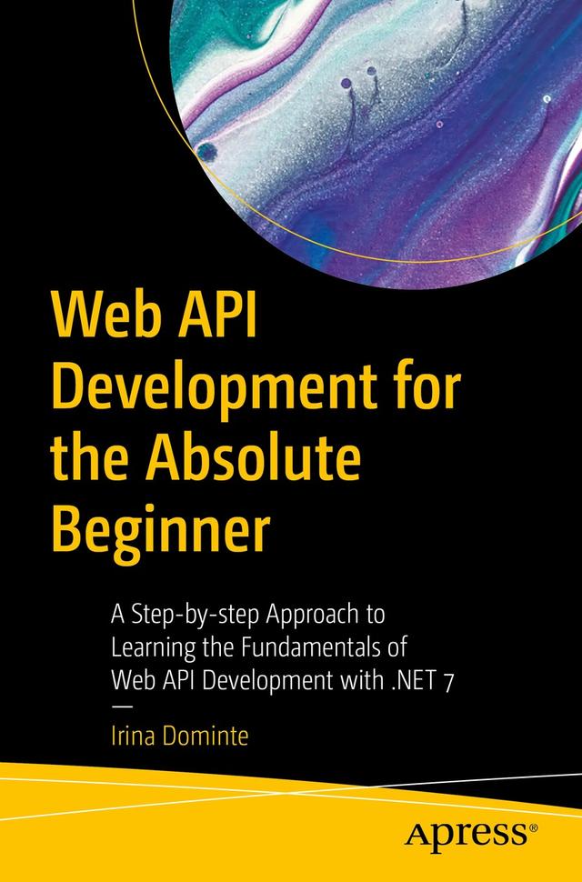 Web API Development for the Absolute Beginner by Irina Dominte