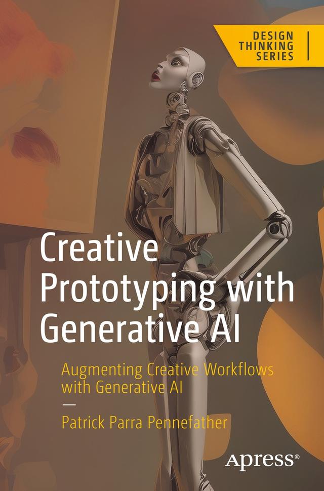 Creative Prototyping with Generative AI by Patrick Parra Pennefather