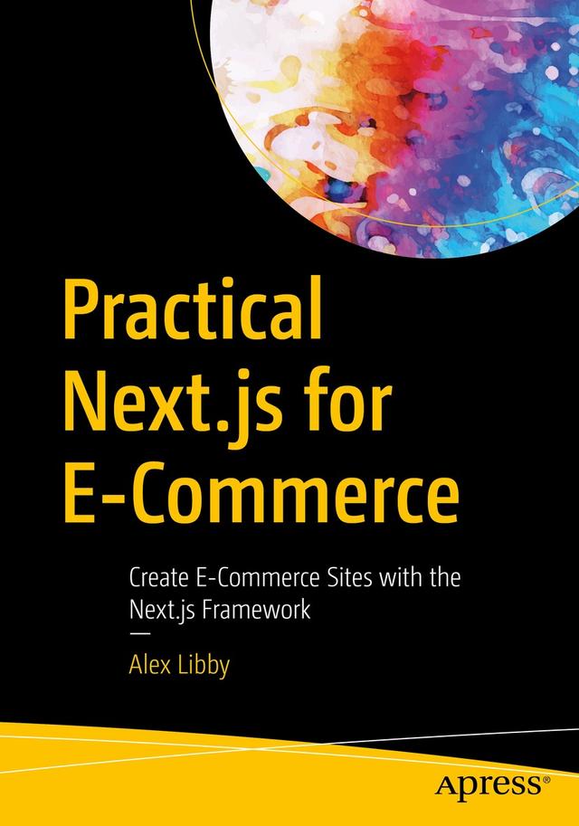 Practical Next.js for E-Commerce by Alex Libby