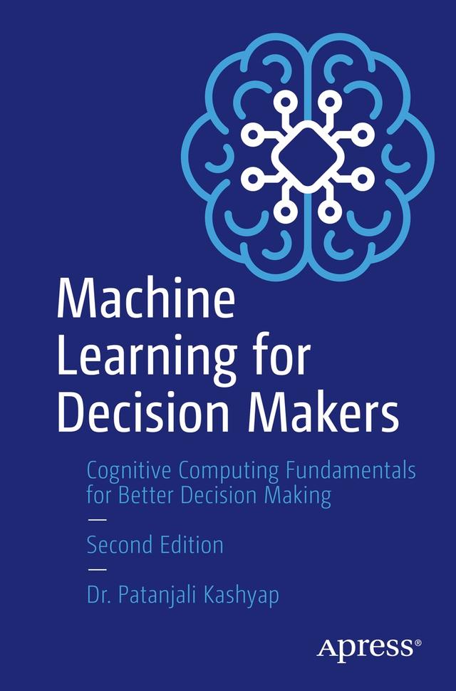 Machine Learning for Decision Makers by Patanjali Kashyap