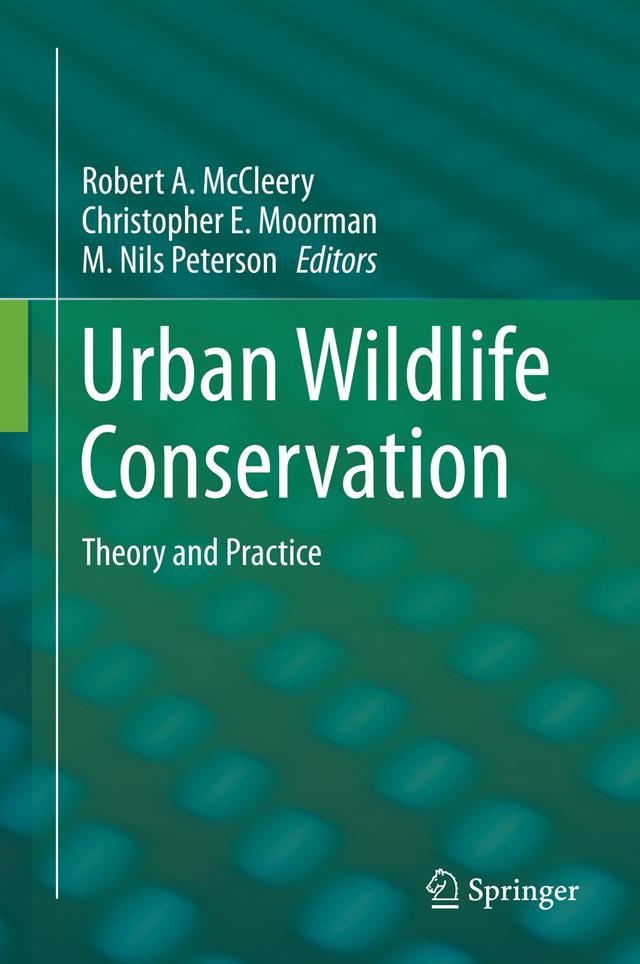 Urban Wildlife Conservation by Christopher E. Moorman, M. Nils Peterson, Robert A. McCleery