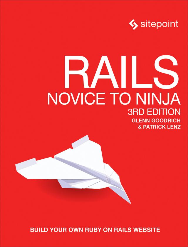 Rails: Novice to Ninja by Glenn Goodrich, Patrick Lenz