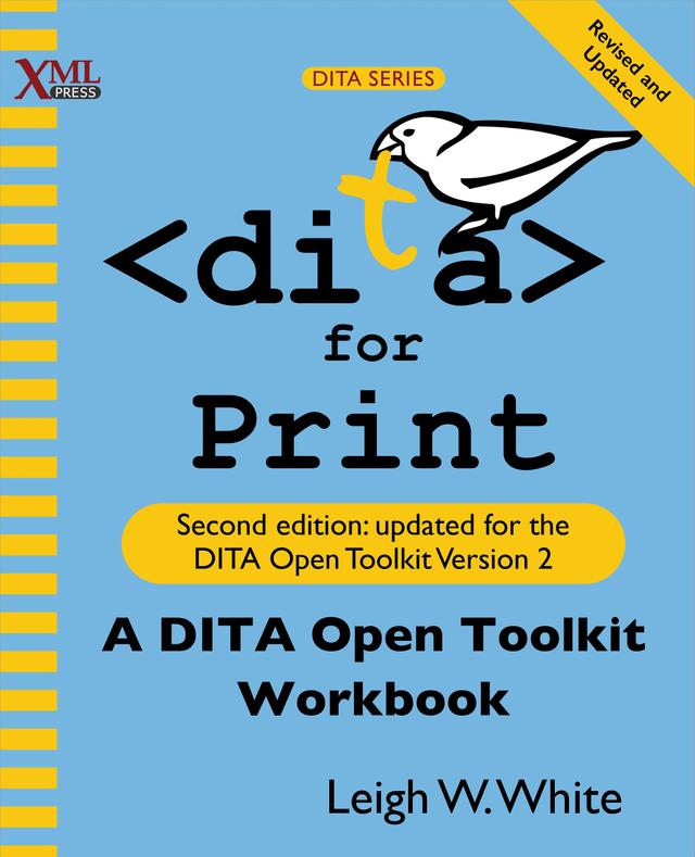 DITA for Print by Leigh W. White