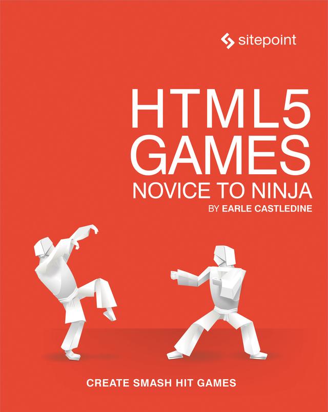 HTML5 Games: Novice to Ninja by Earle Castledine
