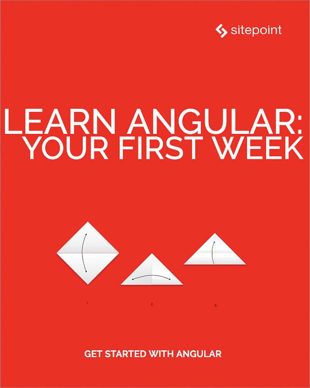 Learn Angular: Your First Week by Byron Houwens, Claudio Ribeiro, David Aden, Ilya Bodrov-Krukowski, Jason Aden, Jeremy Wilken, Kaloyan  Kolev, Manjunath M, Michael Wanyoike, Vildan Softic