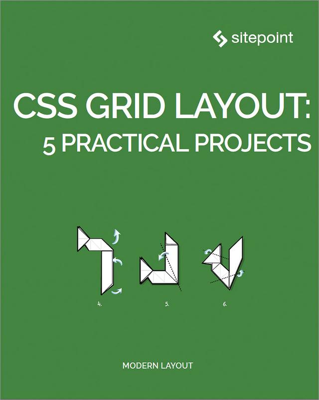 CSS Grid Layout: 5 Practical Projects by Ahmed Bouchefra, Craig Buckler, Diego Souza, Giulio Mainardi, Ilya Bodrov-Krukowski