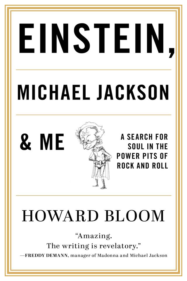 Einstein, Michael Jackson & Me by Howard Bloom
