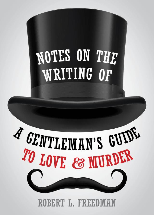 Notes on the Writing of A Gentleman's Guide to Love and Murder by 