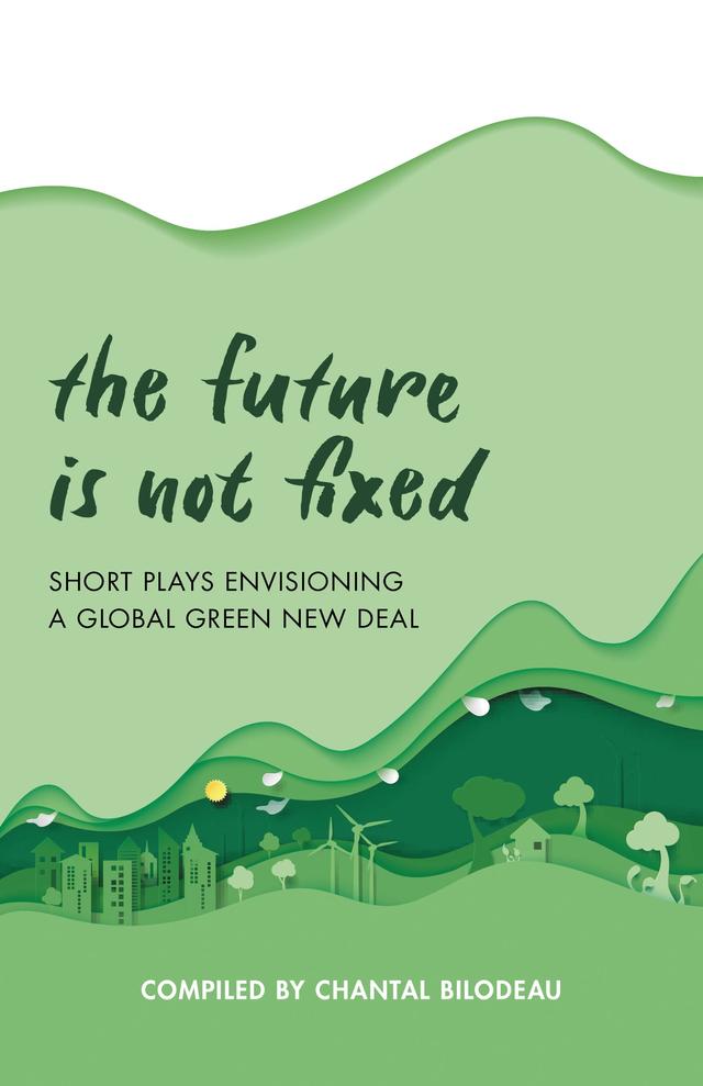 The Future Is Not Fixed by Chantal Bilodeau