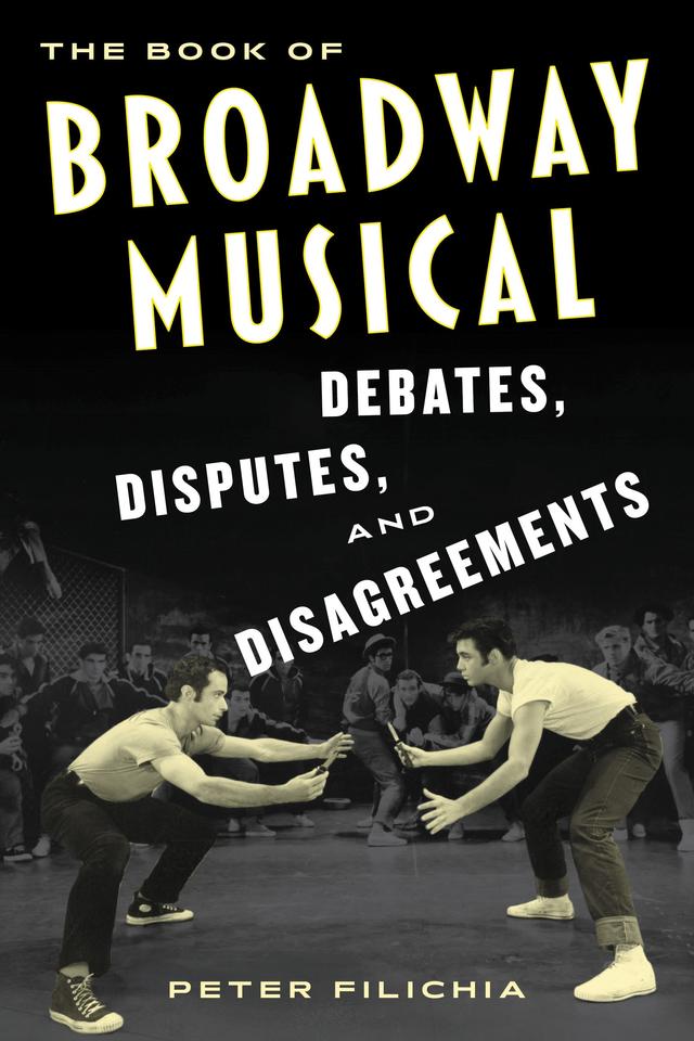 The Book of Broadway Musical Debates, Disputes, and Disagreements by 