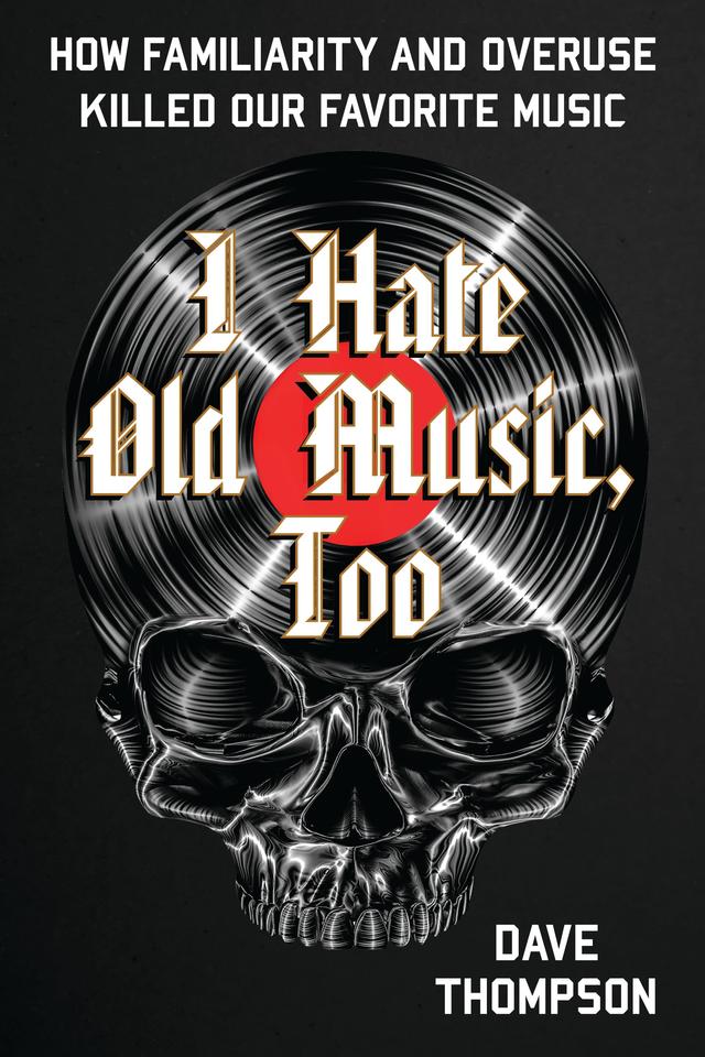 I Hate Old Music, Too by Dave Thompson