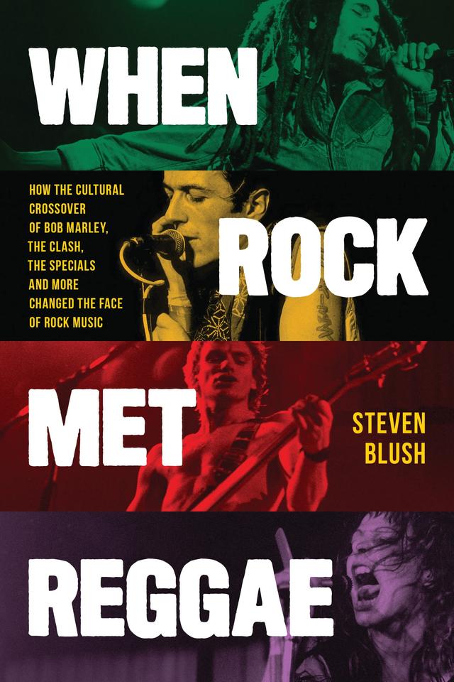 When Rock Met Reggae by Steven Blush