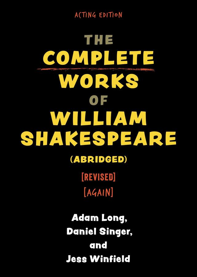 The Complete Works of William Shakespeare (abridged) [revised] [again] by 