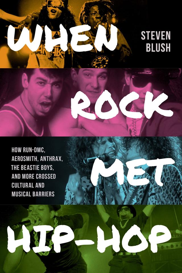 When Rock Met Hip-Hop by Steven Blush