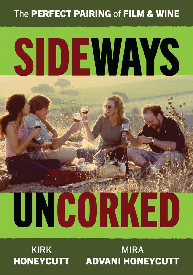 Sideways Uncorked by Kirk Honeycutt, Mira Advani Honeycutt