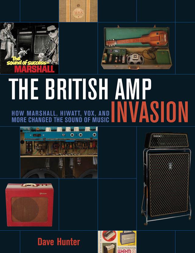 The British Amp Invasion by Dave Hunter