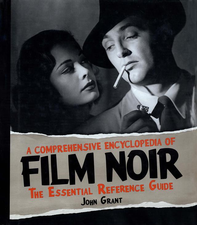 A Comprehensive Encyclopedia of Film Noir by John Grant
