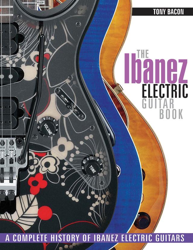 The Ibanez Electric Guitar Book by Tony Bacon