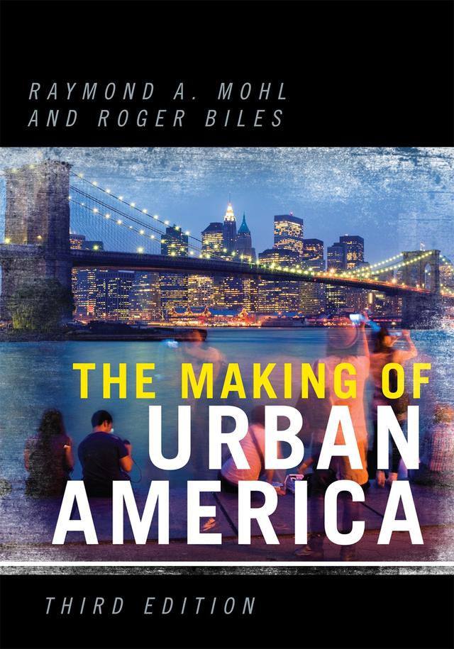The Making of Urban America by Arnold R. Hirsch, Daniel Czitrom, Dominic A. Pacyga, Edward K. Muller, Eric Avila, Gary B. Nash, Joel A. Tan, Kathy Peiss, Leslie M. Harris, Madelon Powers, Mary E. Odem, Michael B. Katz, Randall M. Miller, Raymond A. Mohl, Roger Biles, Thomas J. Sugrue, Timothy M. Collins