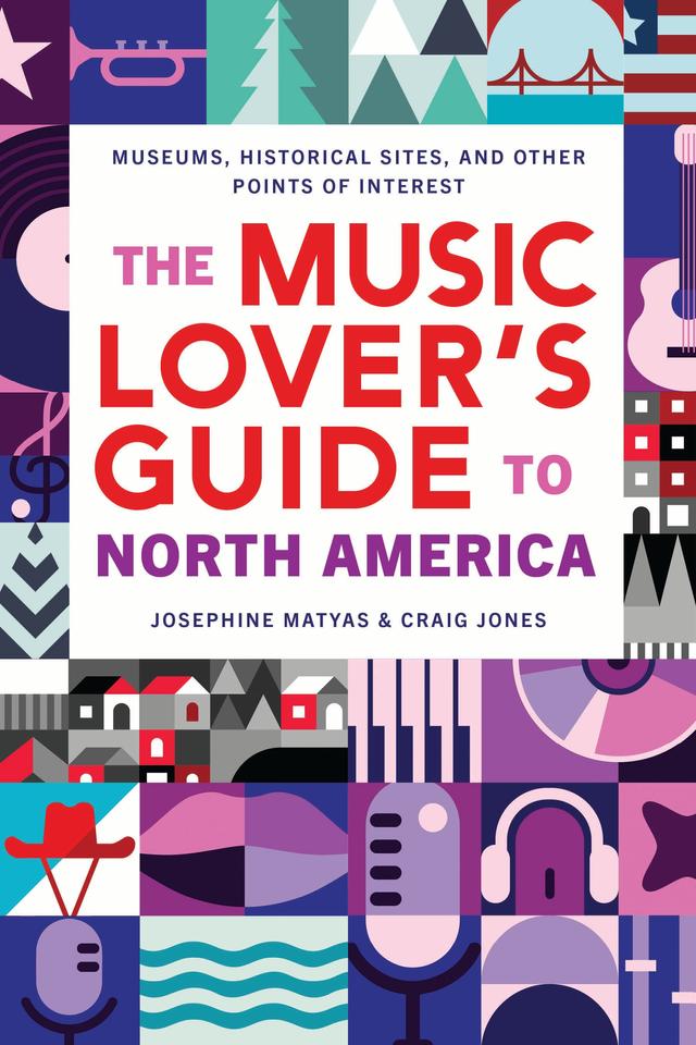 The Music Lover's Guide to North America by Craig Jones, Josephine Matyas