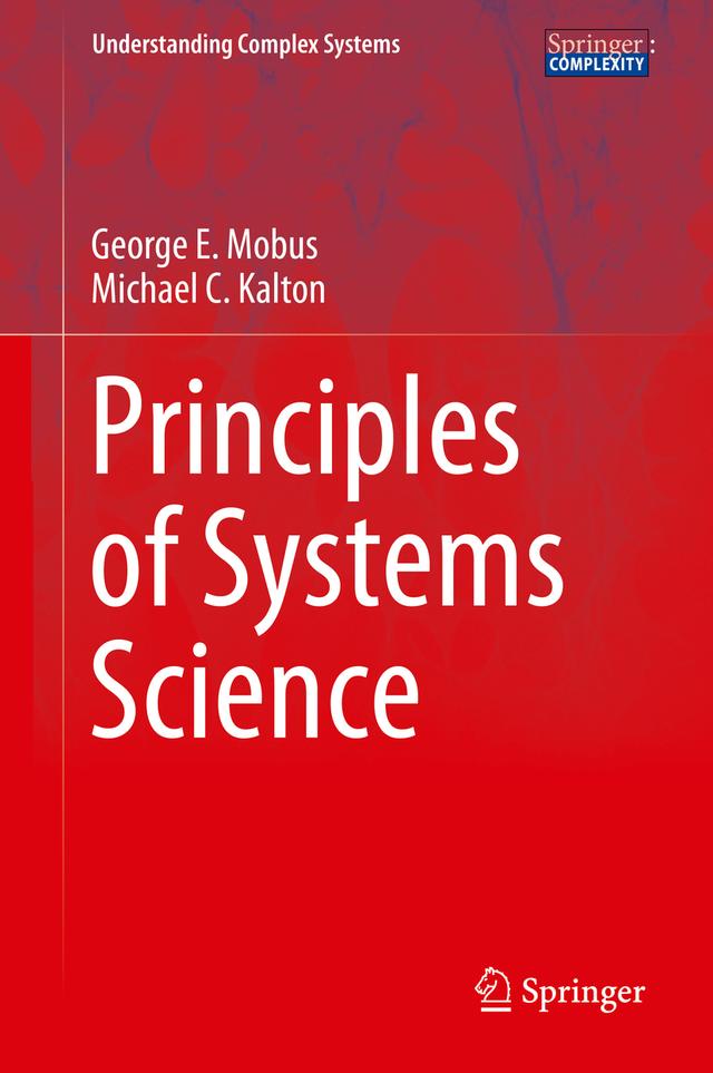 Principles of Systems Science by George E. Mobus, Michael C. Kalton