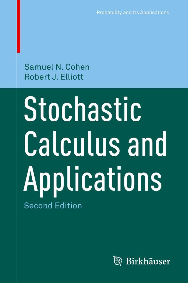 Stochastic Calculus and Applications by Robert J. Elliott, Samuel N. Cohen