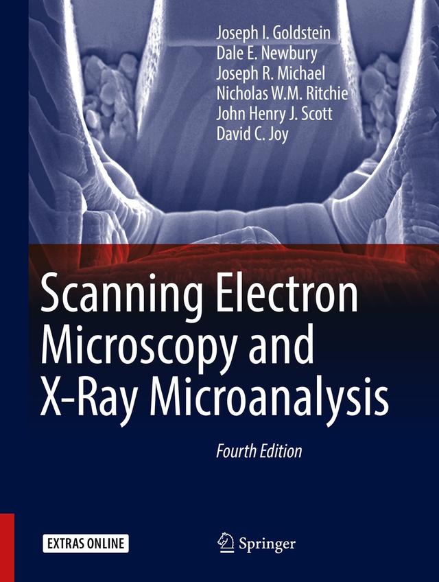 Scanning Electron Microscopy and X-Ray Microanalysis by Dale E. Newbury, David C. Joy, John Henry J. Scott, Joseph I. Goldstein, Joseph R. Michael, Nicholas W.M. Ritchie