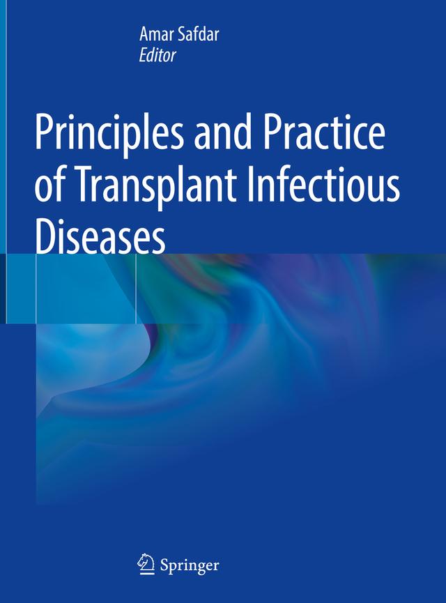 Principles and Practice of Transplant Infectious Diseases by Amar Safdar