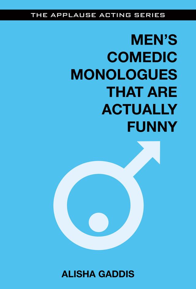 Men's Comedic Monologues That Are Actually Funny by Alisha Gaddis